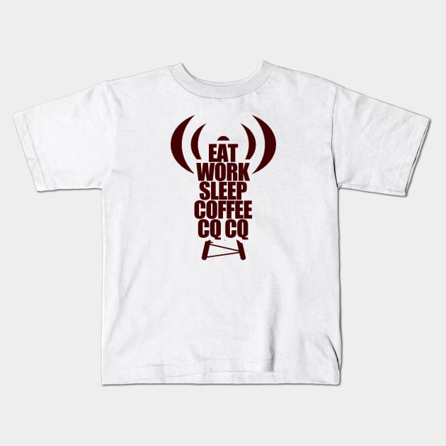 Eat, Work, Sleep, Coffee and CQ - Ham Radio Operator Kids T-Shirt by tatzkirosales-shirt-store